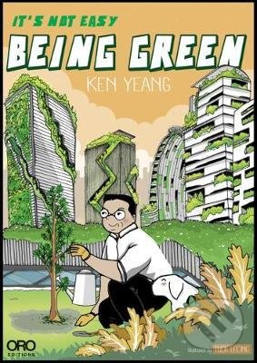 Kniha: Its Not Easy Being Green (Ken Yeang)