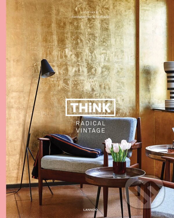 Kniha: Think Radical Vintage (Jan Verlinde a Piet Swimberghe). Lannoo, 2017
