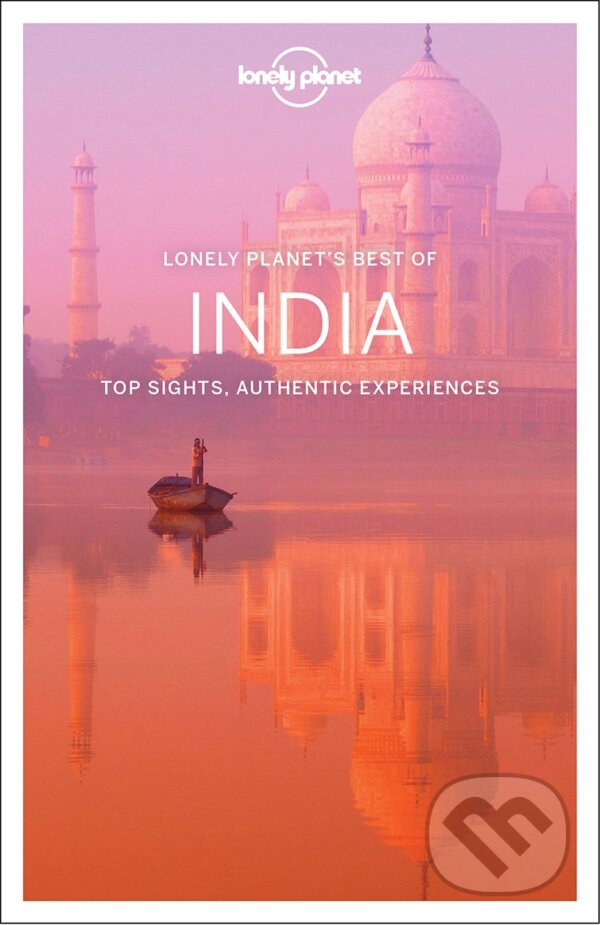 Kniha: Best Of India (Abigail Blasi, Bradley Mayhew, Iain Stewart, John Noble, Kevin Raub, Lindsay Brown, Michael Benanav, Paul Harding a Sarina Singh). Lonely Planet, 2017
