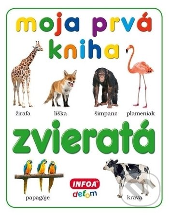 Levně Moja prvá kniha: Zvieratá - kniha z kategorie Pre deti a mládež