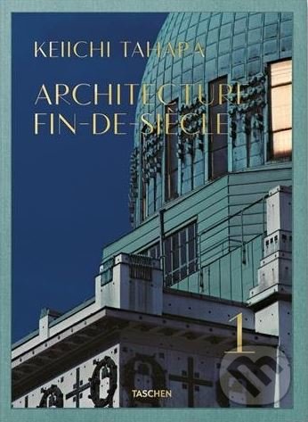 Levně Architecture Fin-de-Siècle - Keiichi Tahara, Riichi Miyake - kniha z kategorie Architektúra
