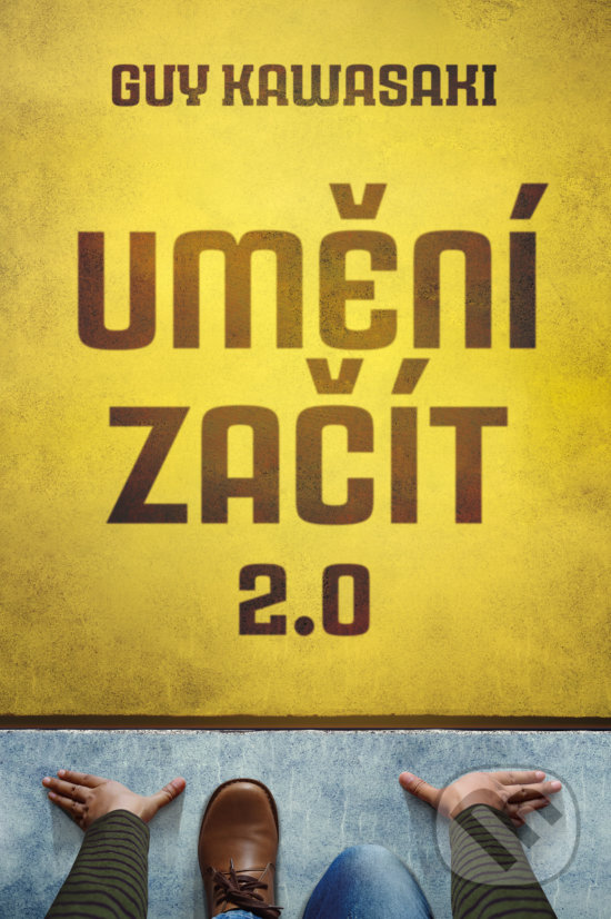 Levně Umění začít 2.0 - Guy Kawasaki - kniha z kategorie Motivácia a sebarozvoj