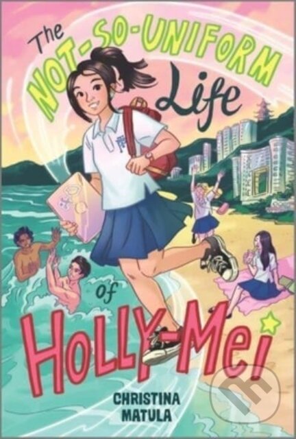 Levně The Not-So-Uniform Life of Holly-Mei - Christina Matula - kniha z kategorie Beletria