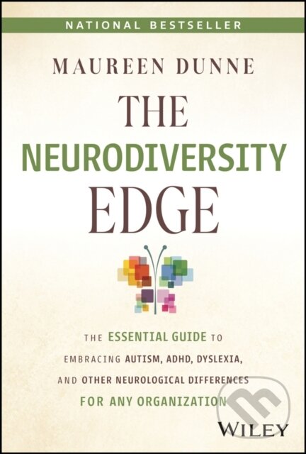 Levně The Neurodiversity Edge (The Essential Guide to Embracing Autism, ADHD, Dyslexia, and Other Neurological Differences for Any Organization) - kniha z…