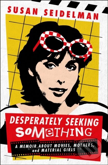 Levně Desperately Seeking Something (A Memoir About Movies, Mothers, and Material Girls) - kniha z kategorie Film