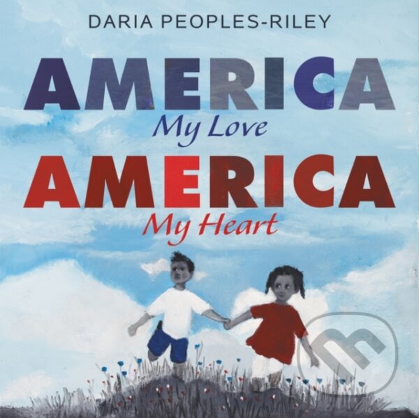 Levně America, My Love, America, My Heart - Daria Peoples-Riley