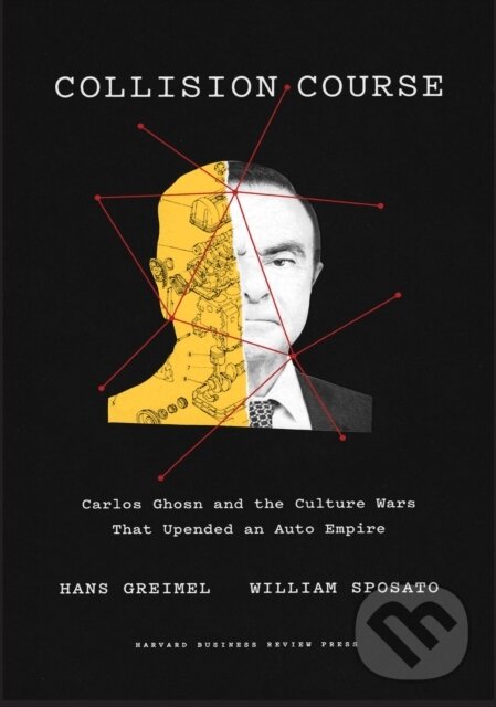 Levně Collision Course (Carlos Ghosn and the Culture Wars That Upended an Auto Empire) - kniha z kategorie Priemysel, stavebníctvo a strojárstvo