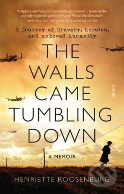 Levně The Walls Came Tumbling Down (A journey of bravery, heroism, and unbowed humanity) - kniha z kategorie Životopisy, reportáže a myšlienky