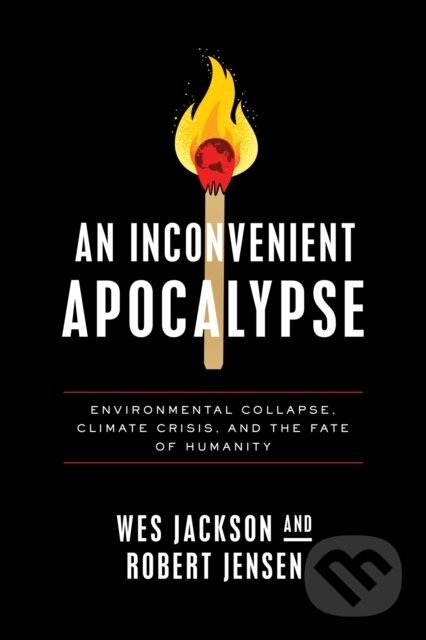 Levně An Inconvenient Apocalypse (Environmental Collapse, Climate Crisis, and the Fate of Humanity) - kniha z kategorie Chov zvierat