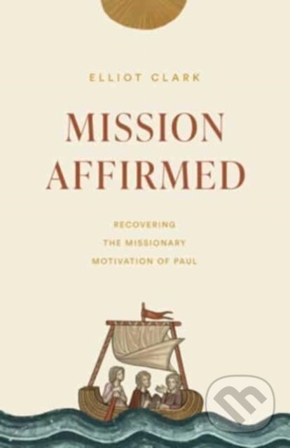 Levně Mission Affirmed (Recovering the Missionary Motivation of Paul) - kniha z kategorie Filozofia