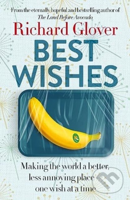 Levně Best Wishes (The funny new book from the bestselling, much loved and eternally hopeful author of The Land Before Avocado and Flesh Wounds) - kniha z…