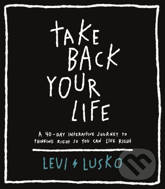 Levně Take Back Your Life (A 40-Day іnteractive Journey to Thinking Right So You Can Live Right) - kniha z kategorie Náboženstvo a ezoterika