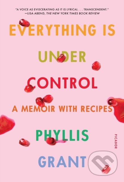 Levně Everything Is Under Control (A Memoir with Recipes) - kniha z kategorie Životopisy