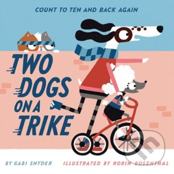 Levně Two Dogs on a Trike (Count to Ten and Back Again) - Gabi Snyder - kniha z kategorie Pre deti a mládež