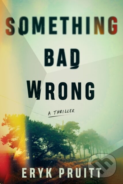 Levně Something Bad Wrong (A Thriller) - Eryk Pruitt - kniha z kategorie Thrillery