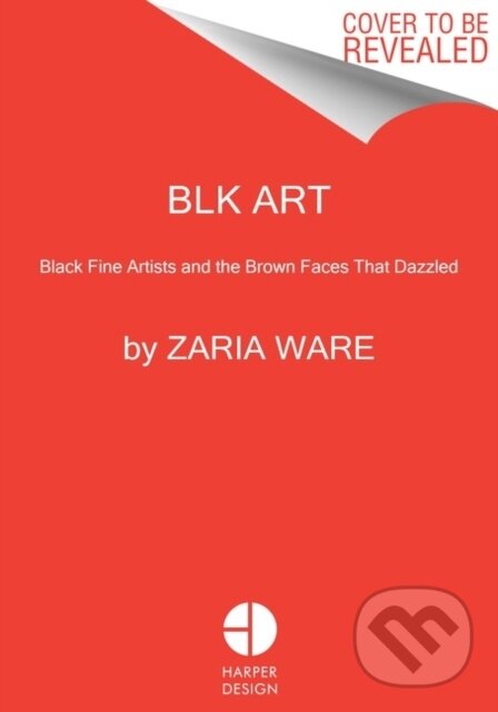 Levně BLK ART (The Audacious Legacy of Black Artists and Models in Western Art) - kniha z kategorie Dejiny umenia