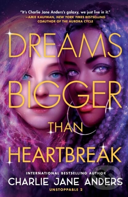 Kniha: Dreams Bigger Than Heartbreak (Charlie Jane Anders). , 2023