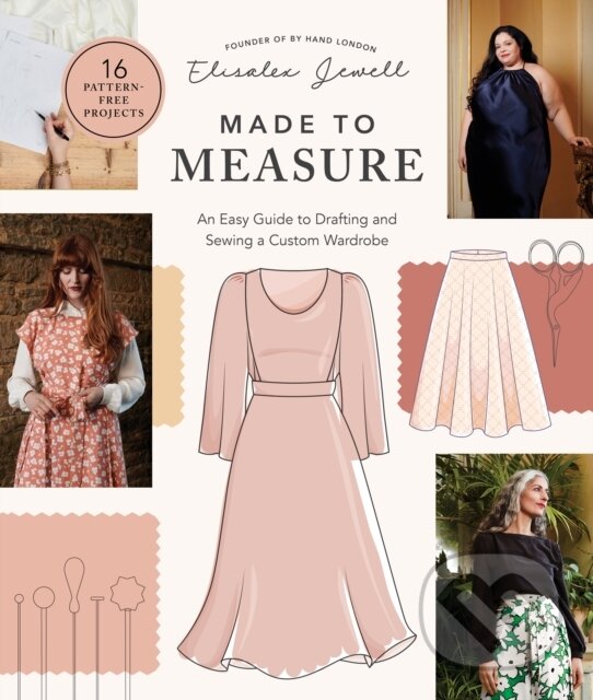 Levně Made to Measure (An Easy Guide to Drafting and Sewing a Custom Wardrobe - 16 Pattern-Free Projects) - kniha z kategorie Umenie, dizajn a architektúra
