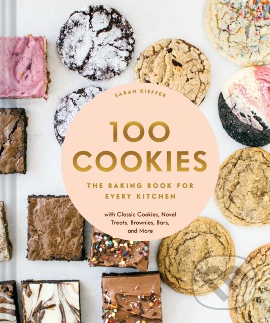 Levně 100 Cookies (The Baking Book for Every Kitchen, with Classic Cookies, Novel Treats, Brownies, Bars, and More) - kniha z kategorie Zdravie a životný…