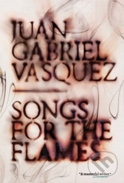 Levně Songs for the Flames - Juan Gabriel Vasquez - kniha z kategorie Spoločenská beletria