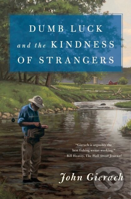 Levně Dumb Luck and the Kindness of Strangers - John Gierach - kniha z kategorie Životopisy, reportáže a myšlienky