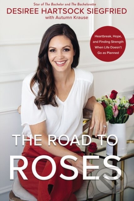 Levně The Road to Roses (Heartbreak, Hope, and Finding Strength When Life Doesn't Go as Planned) - kniha z kategorie Film