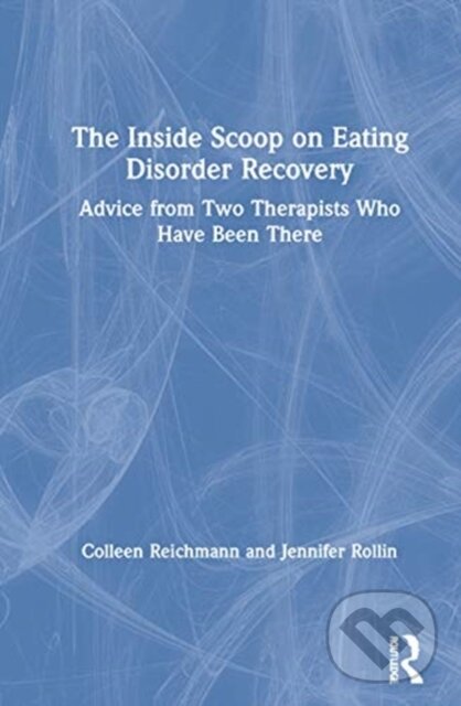 Levně The Inside Scoop on Eating Disorder Recovery (Advice from Two Therapists Who Have Been There) - kniha z kategorie Medicína