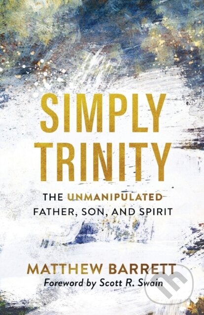 Kniha Simply Trinity – The Unmanipulated Father, Son, and Spirit