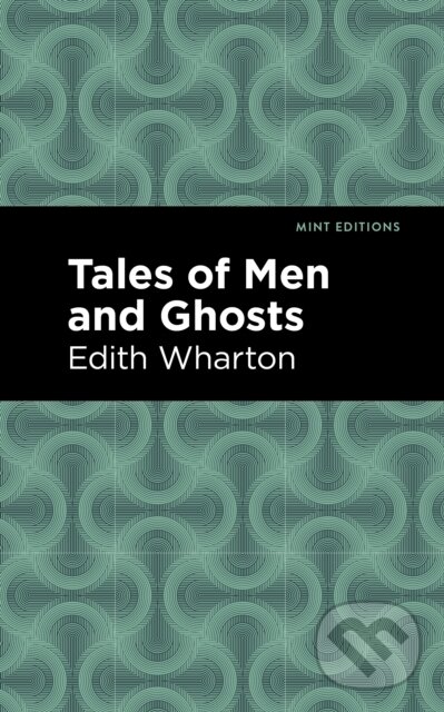 Kniha: Tales of Men and Ghosts (Edith Wharton). , 2021