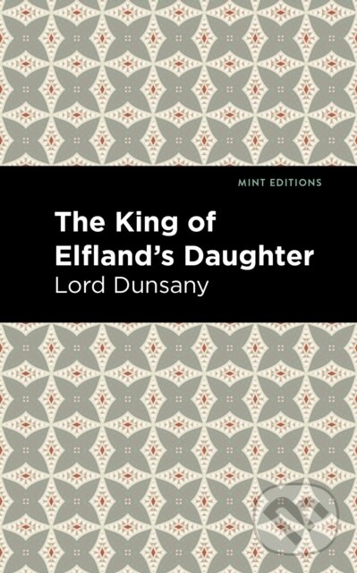 Levně The King of Elfland's Daughter - Lord Dunsany - kniha z kategorie Beletria