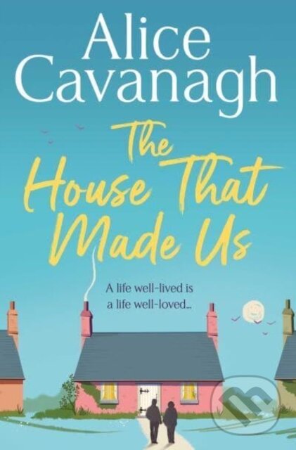 Levně The House That Made Us - Alice Cavanagh - kniha z kategorie Romantika