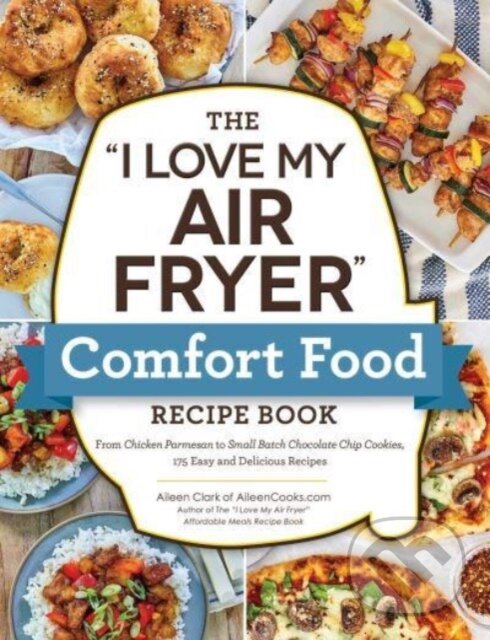 Kniha "I Love My Air Fryer" Comfort Food Recipe Book