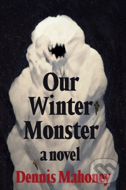 Levně Our Winter Monster - Dennis Mahoney - kniha z kategorie Beletria