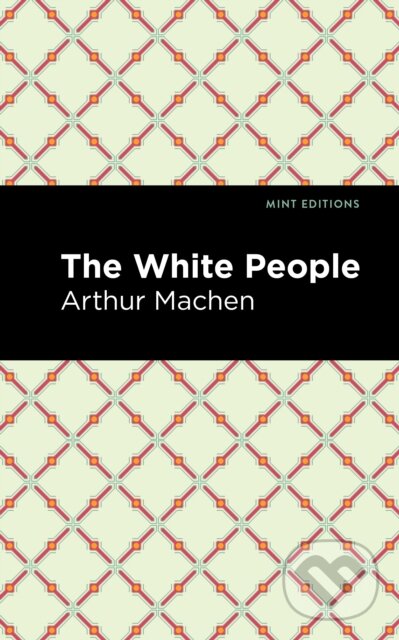 Kniha: The White People (Arthur Machen). , 2021