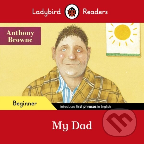 Levně Ladybird Readers Beginner Level - Anthony Browne - My Dad (ELT Graded Reader) - kniha z kategorie Beletria