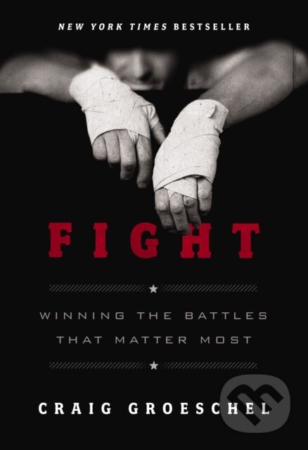 Levně Fight (Winning the Battles That Matter Most) - Groeschel Craig - kniha z kategorie Sociológia
