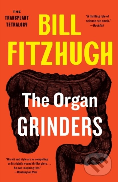 Levně The Organ Grinders (The Transplant Tetralogy #3) - Fitzhugh Bill - kniha z kategorie Spoločenská beletria