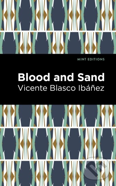 Kniha: Blood and Sand (Vincente Blasco Ibez). , 2021