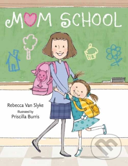 Levně Mom School - Priscilla Burris, Rebecca Van Slyke - kniha z kategorie Pre deti a mládež