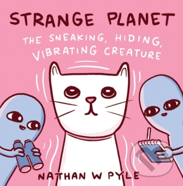 Levně Strange Planet: The Sneaking, Hiding, Vibrating Creature