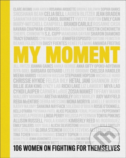 Levně My Moment (106 Women on Fighting for Themselves) - Chely Wright, Linda Perry, Lauren Blitzer, Kristin Chenoweth, Kathy Najimy - kniha z kategorie…