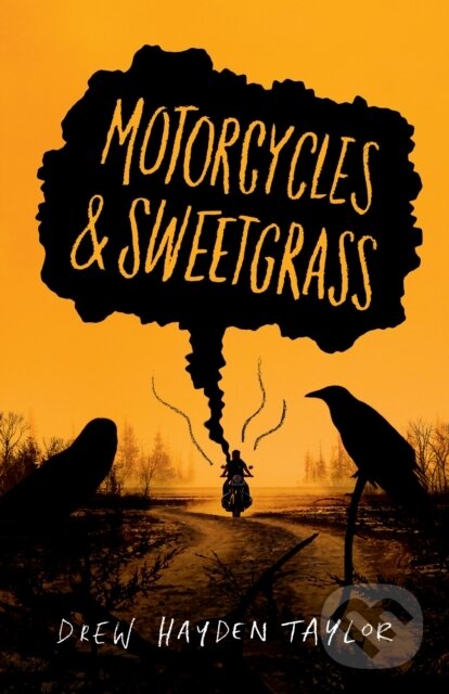 Kniha: Motorcycles & Sweetgrass (Drew Hayden Taylor). , 2021