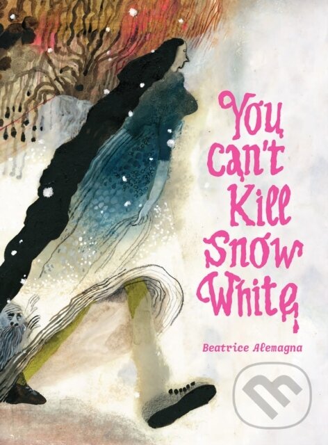 Levně You Can't Kill Snow White - Beatrice Alemagna - kniha z kategorie Pre deti a mládež