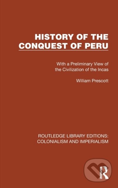 Levně History of the Conquest of Peru (With a Preliminary View of the Civilization of the Incas) - kniha z kategorie Politológia a politika