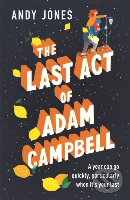 Levně The Last Act of Adam Campbell (Fall in love with this heart-warming, life-affirming novel) - kniha z kategorie Spoločenská beletria