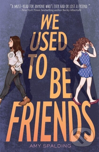 Kniha: We Used to Be Friends (Amy Spalding). , 2023