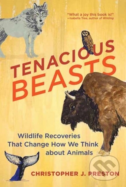 Levně Tenacious Beasts (Wildlife Recoveries That Change How We Think about Animals) - kniha z kategorie Geológia