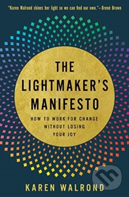 Kniha: The Lightmaker's Manifesto (Karen Walrond). , 2021