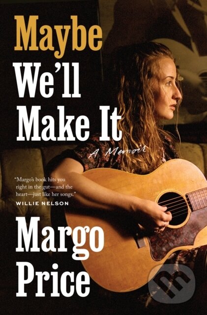 Levně Maybe We'll Make It (A Memoir) - Margo Price - kniha z kategorie Hudba