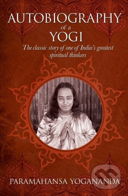 Levně The Autobiography of a Yogi (The classic story of one of India’s greatest spiritual thinkers) - kniha z kategorie Životopisy, reportáže a myšlienky